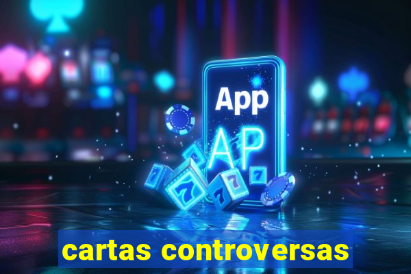 cartas controversas